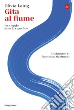 Gita al fiume: Un viaggio sotto la superficie. E-book. Formato EPUB ebook