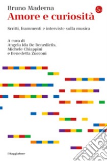 Amore e curiosità: Scritti, frammenti e interviste sulla musica. E-book. Formato EPUB ebook di Bruno Maderna