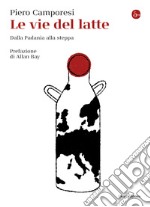 Le vie del latte: Dalla Padania alla steppa. E-book. Formato EPUB ebook