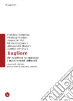 Bagliore: Sei scrittori raccontano i nuovi centri culturali. E-book. Formato EPUB ebook