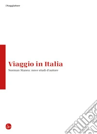 Viaggio in Italia: Norman Manea: nove studi d'autore. E-book. Formato EPUB ebook