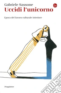 Uccidi l'unicorno: Epoca del lavoro culturale interiore. E-book. Formato EPUB ebook