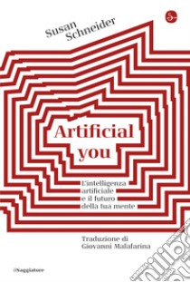Artificial you: L'intelligenza artificiale e il futuro della tua mente. E-book. Formato EPUB ebook di Susan Schneider
