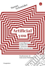 Artificial you: L'intelligenza artificiale e il futuro della tua mente. E-book. Formato EPUB