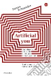 Artificial you: L'intelligenza artificiale e il futuro della tua mente. E-book. Formato EPUB ebook di Susan Schneider