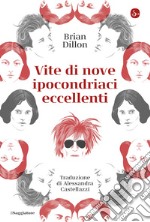 Vite di nove ipocondriaci eccellenti. E-book. Formato EPUB ebook