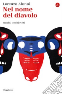 Nel nome del diavolo: Fuochi, teschi e riti. E-book. Formato EPUB ebook di Lorenzo Alunni