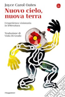 Nuovo cielo, nuova terra: L'esperienza visionaria in letteratura. E-book. Formato EPUB ebook di Joyce Carol Oates