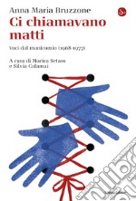 Ci chiamavano matti: Voci dal manicomio 1968-1977). E-book. Formato EPUB ebook