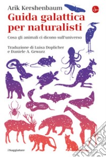 Guida galattica per naturalisti: Cosa gli animali ci dicono sull'universo. E-book. Formato EPUB ebook di Arik Kershenbaum