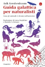 Guida galattica per naturalisti: Cosa gli animali ci dicono sull'universo. E-book. Formato EPUB ebook