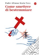 Come smettere di bestemmiare. E-book. Formato EPUB