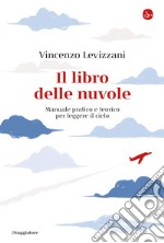 Il libro delle nuvole: Manuale pratico e teorico per leggere il cielo. E-book. Formato EPUB ebook