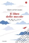 Il libro delle nuvole: Manuale pratico e teorico per leggere il cielo. E-book. Formato EPUB ebook