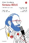 Senza filtri: Interviste 1958-1996. A cura di David Carter, Introduzione di Edmund White. E-book. Formato EPUB ebook di Allen Ginsberg