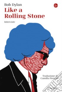 Like a Rolling Stone: Interviste. E-book. Formato EPUB ebook di Bob Dylan