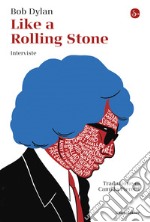 Like a Rolling Stone: Interviste. E-book. Formato EPUB ebook