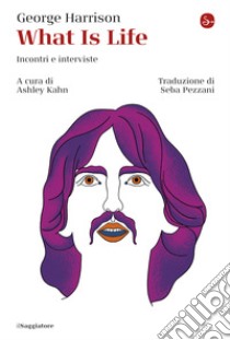 What is Life: Incontri e interviste. E-book. Formato EPUB ebook di George Harrison