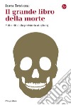 Il grande libro della morte: Miti e riti dalla preistoria ai cyborg. E-book. Formato EPUB ebook