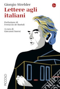 Lettere agli italiani. E-book. Formato EPUB ebook di Giorgio Strehler