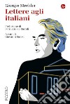 Lettere agli italiani. E-book. Formato EPUB ebook di Giorgio Strehler