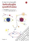 Astrologia quotidiana: Piccolo manuale per scrivere il nostro oroscopo ogni giorno. E-book. Formato EPUB ebook