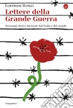 Lettere della Grande Guerra: Messaggi, diari, memorie dall'Italia e dal mondo. E-book. Formato EPUB