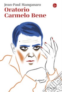 Oratorio Carmelo Bene. E-book. Formato EPUB ebook di Jean-Paul Manganaro