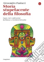 Storia stupefacente della filosofia: Oppio, Lsd e anfetamine da Platone a Friedrich Nietzche. E-book. Formato EPUB