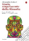 Storia stupefacente della filosofia: Oppio, Lsd e anfetamine da Platone a Friedrich Nietzche. E-book. Formato EPUB ebook di Alessandro Paolucci