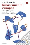 Rinascimento europeo: Il libro dell'Europa che siamo stati, che siamo e che dobbiamo diventare. E-book. Formato EPUB ebook