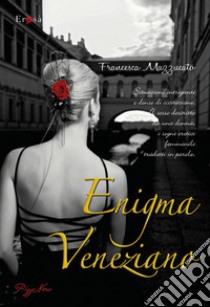 Enigma veneziano. E-book. Formato EPUB ebook di Francesca Mazzucato