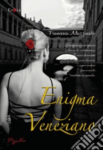 Enigma veneziano. E-book. Formato PDF ebook di Francesca Mazzucato