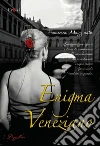 Enigma veneziano. E-book. Formato PDF ebook di Francesca Mazzucato