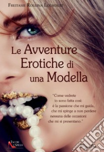 Le avventure erotiche di una modella. E-book. Formato EPUB ebook di Freitasie Rollina Loukouzi