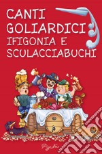 Canti goliardici: Ifigonia e Sculacciabuchi. E-book. Formato PDF ebook