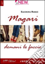 Magari domani lo faccio. E-book. Formato Mobipocket ebook