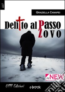 Delitto al Passo Zovo. E-book. Formato Mobipocket ebook di Graziella Canapei