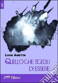 Quello che scegli di essere. E-book. Formato PDF ebook
