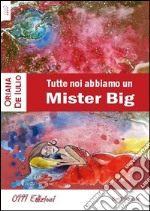 Tutte noi abbiamo un Mister Big. E-book. Formato PDF ebook