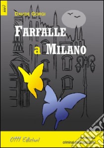 Farfalle a Milano. E-book. Formato Mobipocket ebook di Davide Gorgi
