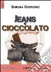  Jeans e cioccolato. E-book. Formato EPUB ebook