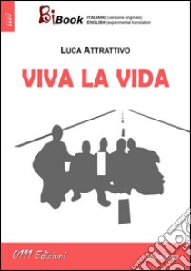 Viva la vida. E-book. Formato Mobipocket ebook di Luca Attrattivo