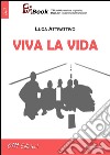 Viva la vida. E-book. Formato EPUB ebook di Luca Attrattivo