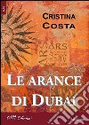 Le arance di Dubai. E-book. Formato EPUB ebook di Cristina Costa