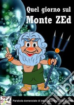 Quel giorno sul Monte ZEd. E-book. Formato EPUB ebook