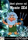 Quel giorno sul Monte ZEd. E-book. Formato EPUB ebook