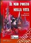 Il mio posto nella vita. E-book. Formato EPUB ebook