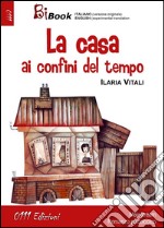 La casa ai confini del tempo. E-book. Formato EPUB ebook