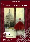 Un antico fiume di lacrime (italiano, english). E-book. Formato Mobipocket ebook di Gianluigi Polcaro